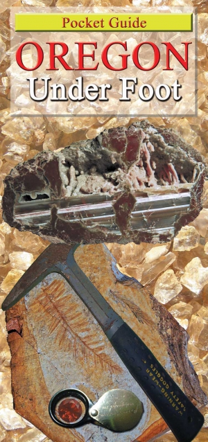 Oregon Under Foot - The NEW comprehensive, easy-to-use full-color illustrated guide of the what agates, jasper, opal and related materials and fossils have been found on the inland trails of Oregon. Now Available!